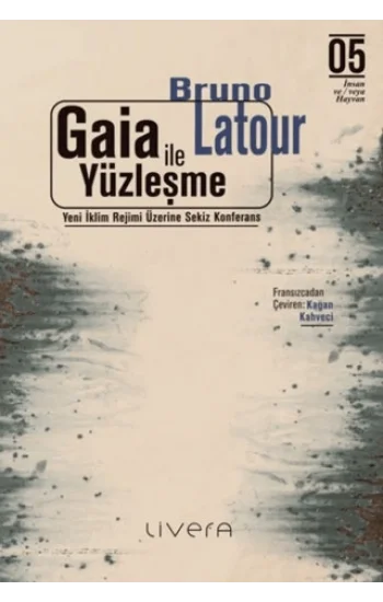 Gaia ile Yüzleşme: Yeni İklim Rejimi Üzerine Sekiz Konferans