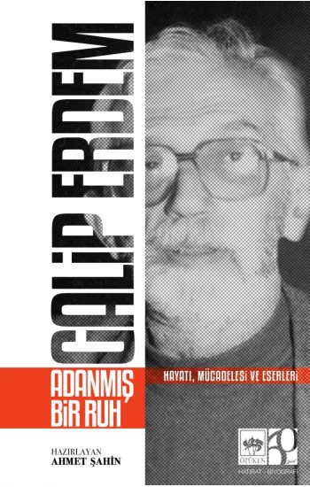 Galip Erdem Adanmış Bir Ruh