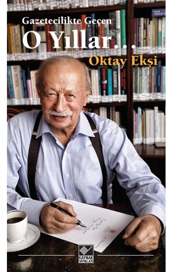 Gazetecilikte Geçen O Yıllar