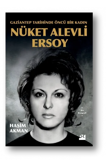 Gaziantep Tarihinde Öncü Bir Kadın: Nüket Alevli Ersoy
