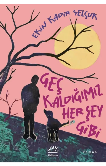 Geç Kaldığımız Her Şey Gibi