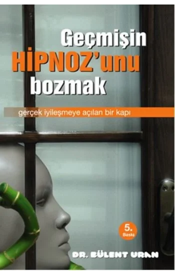 Geçmişin Hipnozunu Bozmak