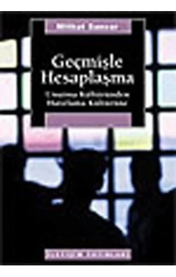 Geçmişle Hesaplaşma: Unutma Kültüründen Hatırlama Kültürüne