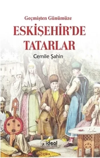 Geçmişten Günümüze Eskişehirde Tatarlar