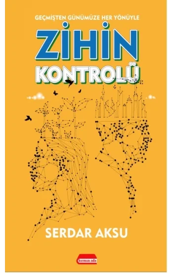 Geçmişten Günümüze Her Yönüyle Zihin Kontrolü