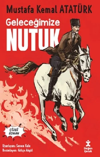 Geleceğimize Nutuk- Çizgi Roman - Mustafa Kemal Atatürk