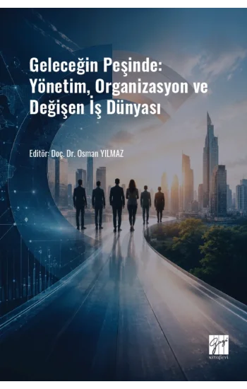 Geleceğin Peşinde: Yönetim, Organizasyon ve Değişen İş Dünyası
