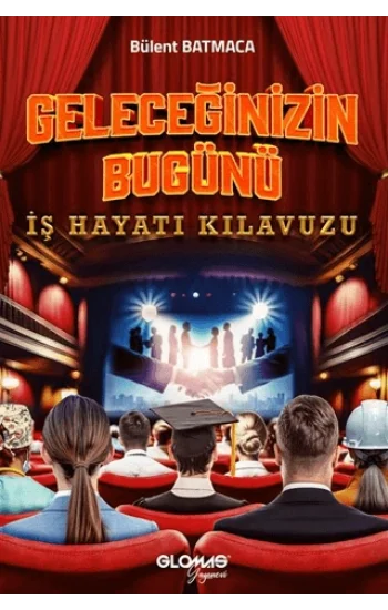 Geleceğinizin Bugünü - İş Hayatı Kılavuzu