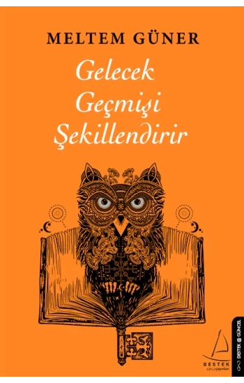 Gelecek Geçmişi Şekillendirir
