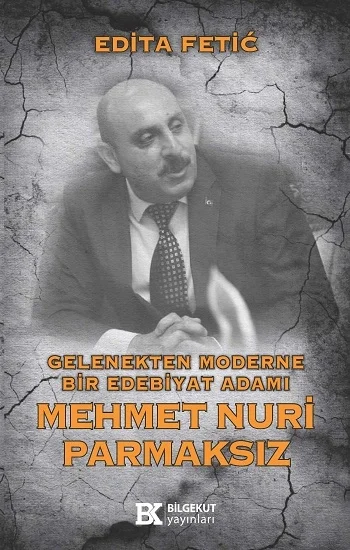 Gelenekten Moderne Bir Edebiyat Adamı Mehmet Nuri Parmaksız