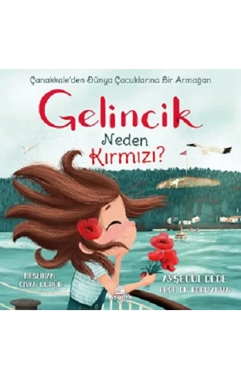 Gelincik Neden Kırmızı? Çanakkale’den Dünya Çocuklarına Bir Armağan