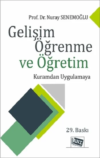 Gelişim Öğrenme ve Öğretim - Kuramdan Uygulamaya
