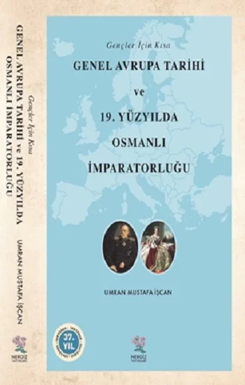 Gençler İçin Kısa Genel Avrupa Tarihi ve 19. Yüzyılda Osmanlı İmparatorluğu