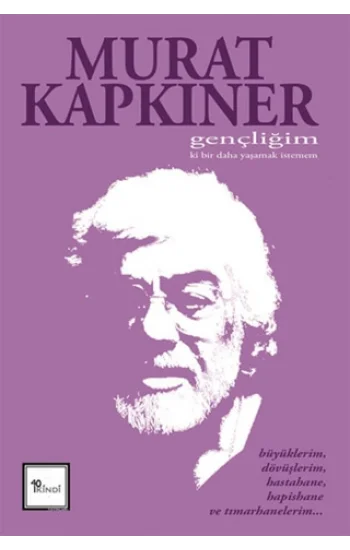 Gençliğim Ki Bir Daha Yaşamak İstemem