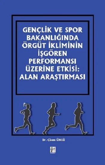 Gençlik ve Spor Bakanlığında Örgüt İkliminin İşgören Performansı Üzerine Etkisi: Alan Araştırması