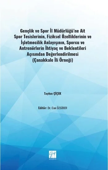 Gençlik ve Spor İl Müdürlüğüne Ait Spor Tesislerinin,Fiziksel Özelliklerinin ve İşletmecilik Anlayışının,Sporcu ve Antrenörleri