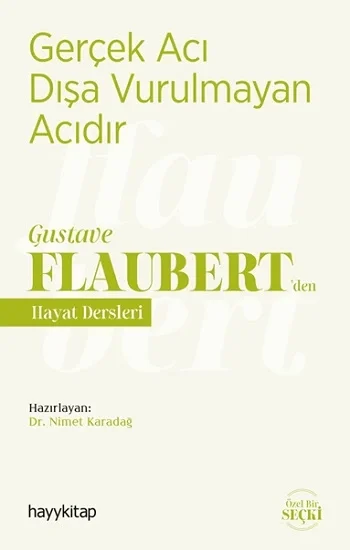 Gerçek Acı Dışa Vurulmayan Acıdır - Gustave Flaubertden Hayat Dersleri
