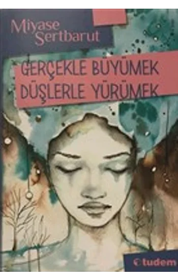 Gerçekle Büyümek Düşlerle Yürümek