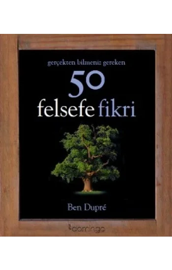 Gerçekten Bilmeniz Gereken 50 Felsefe Fikri