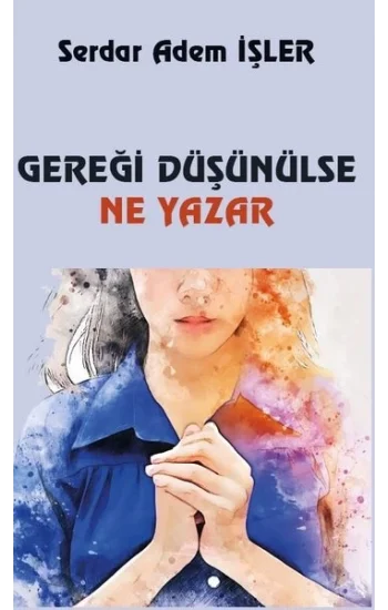 Gereği Düşünülse Ne Yazar