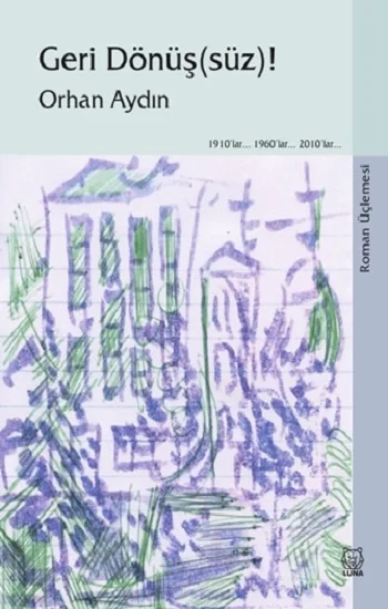 Geri Dönüş(süz)! (Roman Üçlemesi)