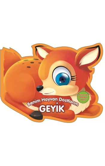 Geyik - Benim Hayvan Dostlarım (Ciltli)