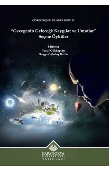 Gezegenin Geleceği: Kaygılar ve Umutlar - Seçme Öyküler