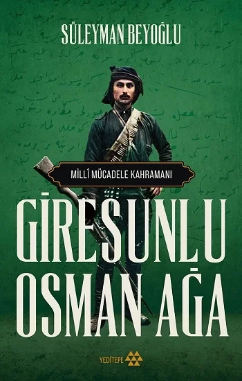 Giresunlu Osman Ağa - Milli Mücadele Kahramanı