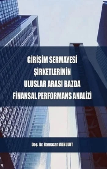 Girişim Sermayesi Şirketlerinin Uluslararası Bazda Finansal Performans Analizi