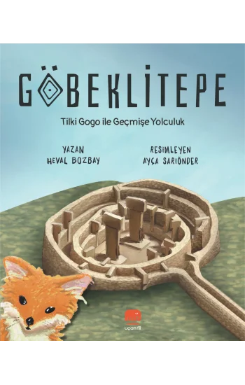 Göbeklitepe Tilki Gogo ile Geçmişe Yolculuk