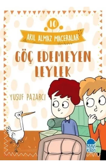 Göç Edemeyen Leylek - Akıl Almaz Maceralar 10