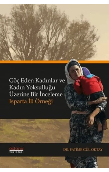Göç Eden Kadınlar ve Kadın Yoksulluğu Üzerine Bir İnceleme