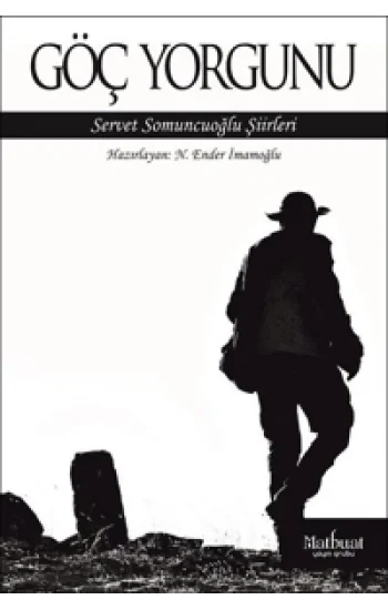 Göç Yorgunu: Servet Somuncuoğlu Şiirleri