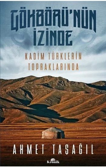 Gökbürünün İzinde (Kadim Türklerin Topraklarında)