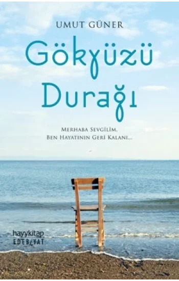 Gökyüzü Durağı - Merhaba sevgilim, ben hayatının geri kalanı...