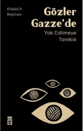 Gözler Gazze’de Yok Edilmeye Tanıklık