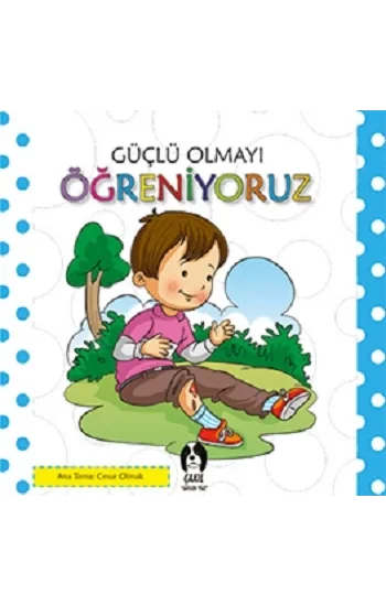Güçlü Olmayı Öğreniyoruz