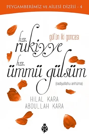 Gülün İki Goncası Hz. Rukiyye - Hz. Ümmü Gülsüm