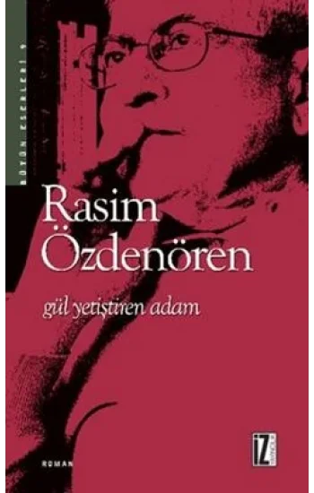 Gül Yetiştiren Adam - Bütün Eserleri 9