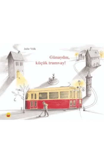 Günaydın, Küçük Tramvay!