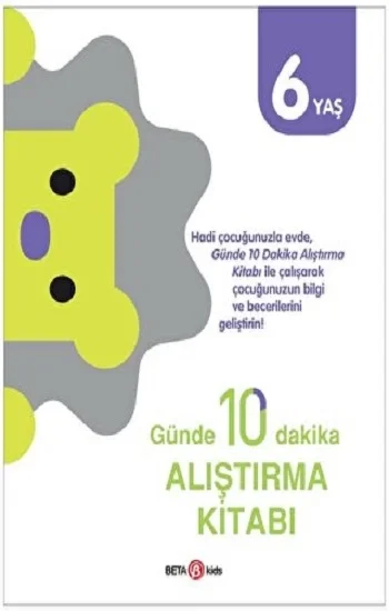 GÜNDE 10 DAKİKA ALIŞTIRMA KİTABI 6 YAŞ