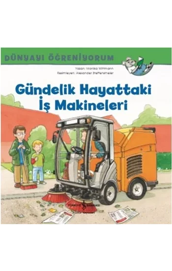 Gündelik Hayattaki iş Makineleri ; Dünyayı Öğreniyorum