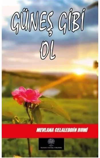 Güneş Gibi Ol