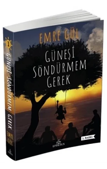 Güneşi Söndürmem Gerek