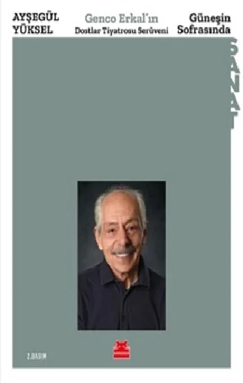 Güneşin Sofrasında - Genco Erkalın Dostlar Tiyatrosu Serüveni