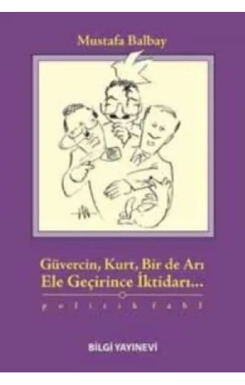 Güvercin, Kurt, Bir de Arı Ele Geçirince İktidarı...