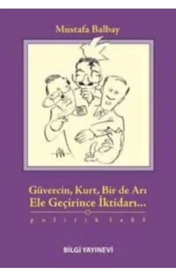 Güvercin, Kurt, Bir de Arı Ele Geçirince İktidarı...