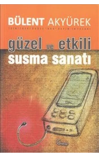 Güzel ve Etkili Susma Sanatı
