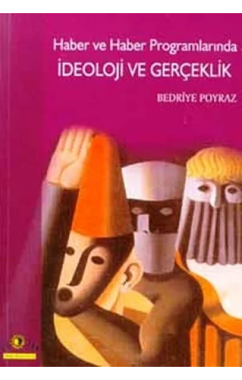 Haber ve Haber Programlarında İdeoloji ve Gerçeklik