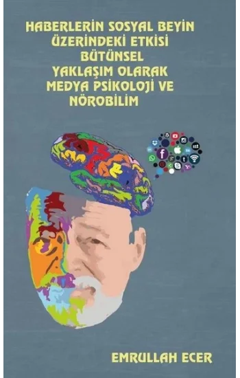 Haberlerin Sosyal Beyin Üzerindeki Etkisi Bütünsel Yaklaşım Olarak Medya Psikoloji ve Nörobilim